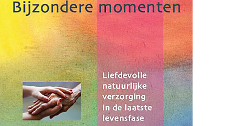Bijzondere momenten, Liefdevolle natuurlijke verzorging in de laatste levensfase