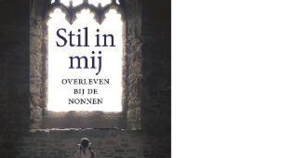 Stil in mij – Overleven bij de nonnen