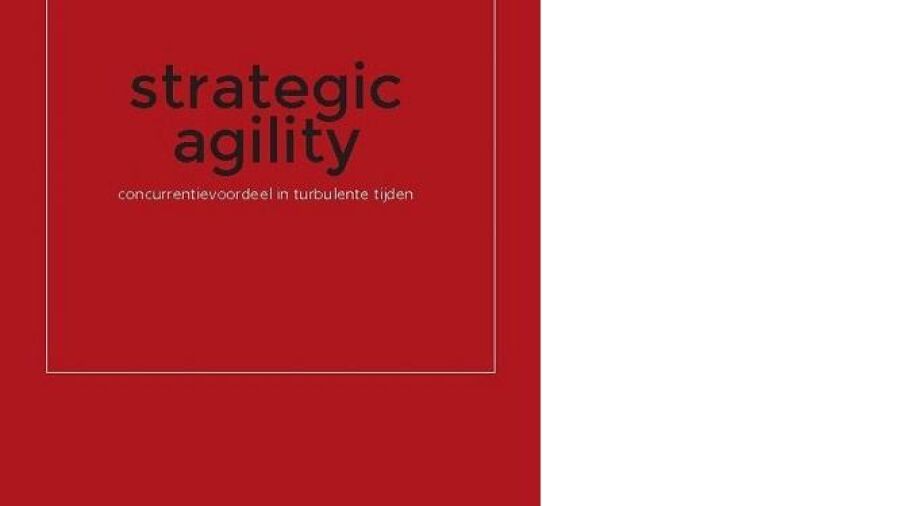 Strategic agility, concurrentievoordeel in turbulente tijden